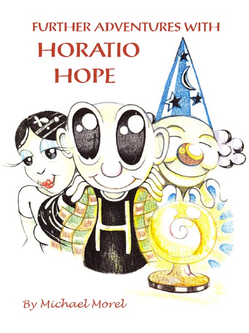 Title details for Further Adventures With Horatio Hope by Michael Morel - Available